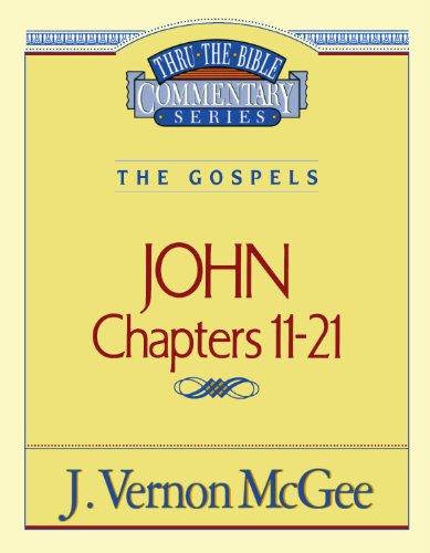 Cover for Dr. J. Vernon Mcgee · John, Chapters 11-21 (Thru the Bible) (Paperback Book) (1995)