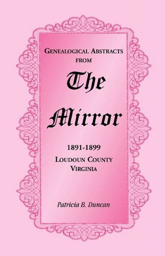 Genealogical Abstracts from the Mirror, 1891-1899, Loudoun County, Virginia - Patricia B. Duncan - Books - Heritage Books Inc. - 9780788445859 - May 1, 2009