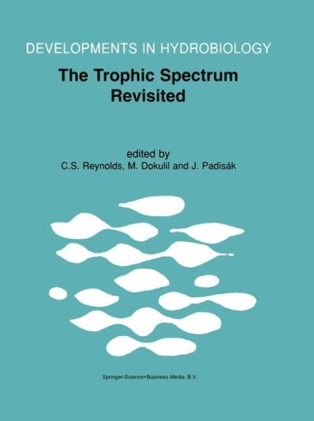 Cover for International Association of Phytoplankton Taxonomy and Ecol · The Trophic Spectrum Revisited: The Influence of Trophic State on the Assembly of Phytoplankton Communities Proceedings of the 11th Workshop of the International Association of Phytoplankton Taxonomy and Ecology (IAP), held at Shrewsbury, U.K., 15-23 Augu (Hardcover Book) [Reprinted from HYDROBIOLOGIA, 424, 2000 edition] (2000)
