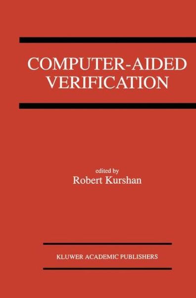 Cover for Robert Kurshan · Computer-aided Verification: a Special Issue of Formal Methods in System Design on Computer-aided Verification (Hardcover Book) [Reprinted from Formal Methods in System Design, 1: edition] (1992)