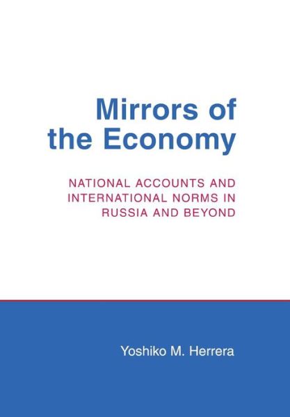 Cover for Yoshiko M. Herrera · Mirrors of the Economy: National Accounts and International Norms in Russia and Beyond - Cornell Studies in Political Economy (Hardcover Book) (2010)