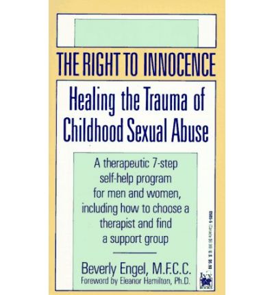 Cover for Beverly Engel · The Right to Innocence: Healing the Trauma of Childhood Sexual Abuse: a Therapeutic 7-step Self-help Program for men and Women, Including How to Choose a Therapist and Find a Support Group (Pocketbok) (1990)