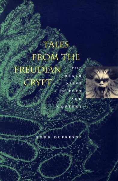 Todd Dufresne · Tales from the Freudian Crypt: The Death Drive in Text and Context (Paperback Book) (2000)