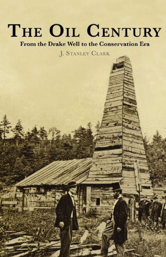 Cover for J. Stanley Clark · The Oil Century: From the Drake Well to the Conservation Era (Paperback Book) (1958)