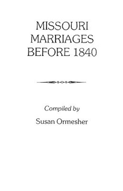 Cover for Ormesher · Missouri Marriages Before 1840 (Paperback Bog) (2009)