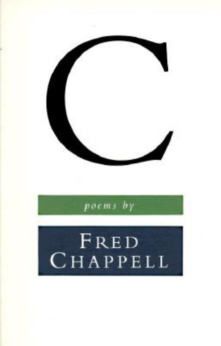 Cover for Fred Chappell · C: Poems (Paperback Bog) [1st Paperback edition] (1993)