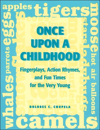 Cover for Dolores C. Chupela · Once Upon a Childhood: Fingerplays, Action Rhymes, and Fun Times for the Very Young - School Library Media Series (Paperback Book) (1998)