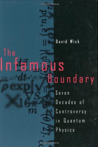 Cover for Wick, David (University of Washington, Usa) · The Infamous Boundary: Seven Decades of Controversy in Quantum Physics (Hardcover Book) (1995)