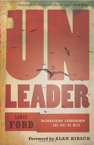 Cover for Lance Ford · Unleader: Reimagining Leadership...and Why We Must (Paperback Book) (2012)