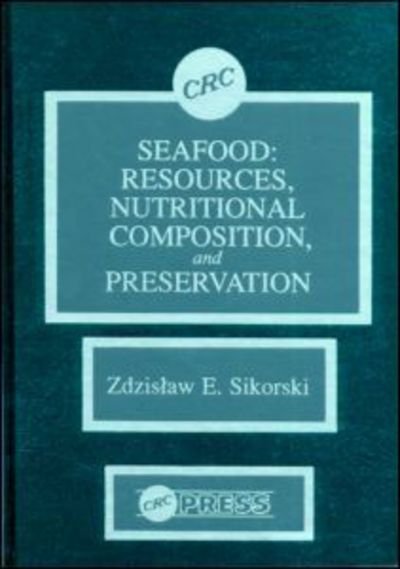 Cover for Zdzislaw E. Sikorski · Seafood: Resources, Nutritional Composition, and Preservation (Gebundenes Buch) (1990)