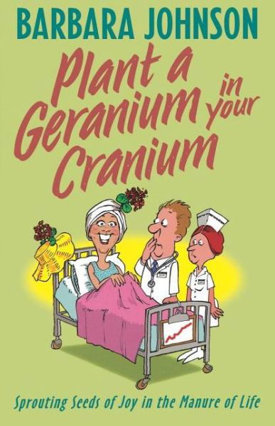Cover for Barbara Johnson · Plant a Geranium in Your Cranium (Paperback Bog) (2002)