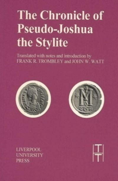 Chronicle of Pseudo-Joshua the Stylite - Translated Texts for Historians -  - Books - Liverpool University Press - 9780853235859 - May 1, 2000