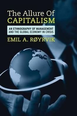 Cover for Emil A. RÃ¸yrvik · The Allure of Capitalism: An Ethnography of Management and the Global Economy in Crisis (Gebundenes Buch) (2011)