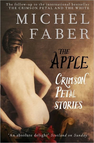 Cover for Michel Faber · The Apple: Crimson Petal Stories (Pocketbok) [Main edition] (2011)