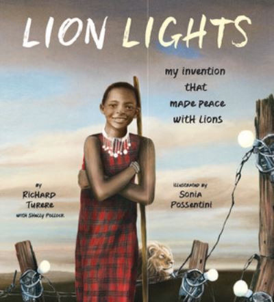 Cover for Richard Turere · Lion Lights: My Invention That Made Peace with Lions (Hardcover Book) (2022)