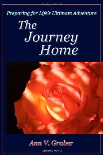 Cover for Ann V. Graber · The Journey Home: Preparing for Life's Ultimate Adventure (Paperback Book) [1st edition] (2009)