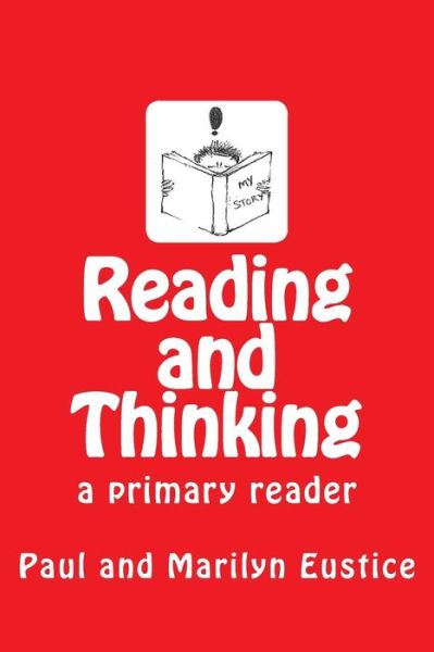 Reading and Thinking: a Primary Reader - Paul Eustice - Livros - Justifiedtext.Co.UK - 9780992608859 - 8 de agosto de 2013