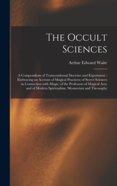 Cover for Arthur Edward 1857-1942 Waite · The Occult Sciences (Hardcover Book) (2021)