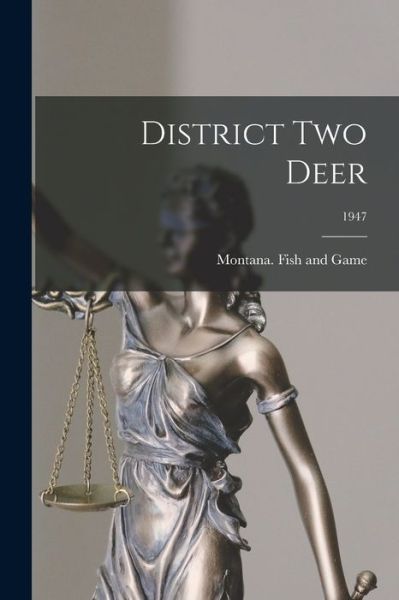 Cover for Montana Fish and Game · District Two Deer; 1947 (Paperback Book) (2021)