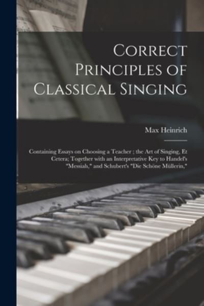 Cover for Max 1853-1916 Heinrich · Correct Principles of Classical Singing (Paperback Bog) (2021)