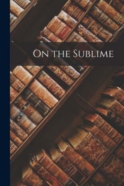 Cover for 1st Cent Longinus · On the Sublime (Book) (2022)