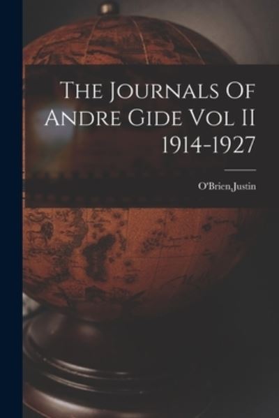 Cover for Justin O'Brien · Journals of Andre Gide Vol II 1914-1927 (Book) (2022)