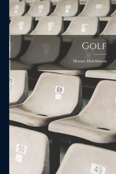 Cover for Horace Hutchinson · Golf (Book) (2022)