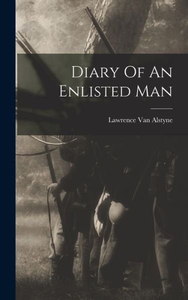 Cover for Lawrence 1839- Van Alstyne · Diary of an Enlisted Man (Book) (2022)
