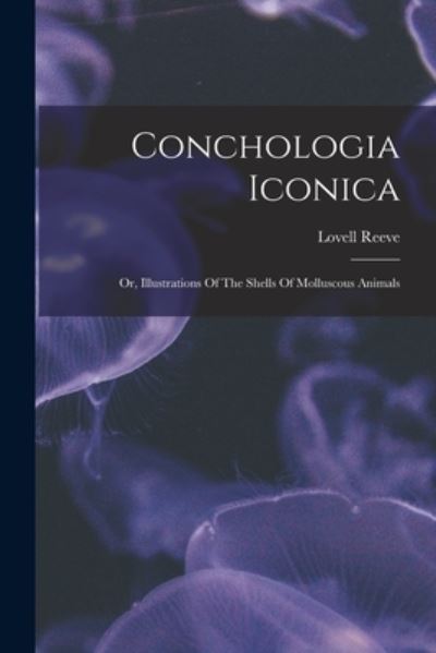 Cover for Lovell Reeve · Conchologia Iconica (Book) (2022)