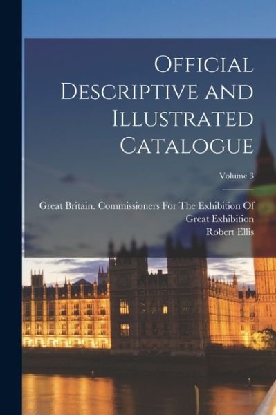 Cover for Robert Ellis · Official Descriptive and Illustrated Catalogue; Volume 3 (Bok) (2022)