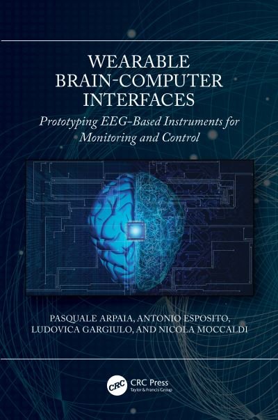 Cover for Arpaia, Pasquale (Universita degli Studi di Napoli Federico II) · Wearable Brain-Computer Interfaces: Prototyping EEG-Based Instruments for Monitoring and Control (Innbunden bok) (2023)