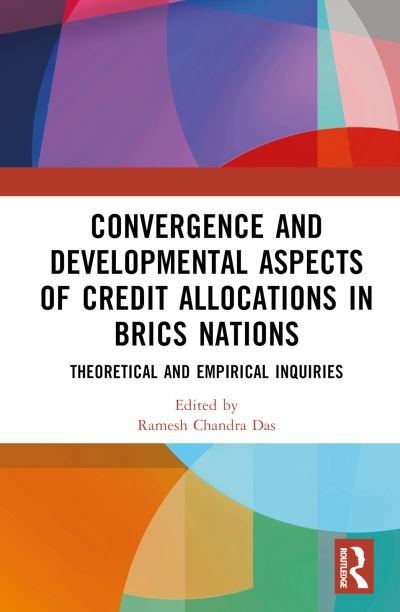Cover for Convergence and Developmental Aspects of Credit Allocations in BRICS Nations: Theoretical and Empirical Inquiries (Inbunden Bok) (2024)