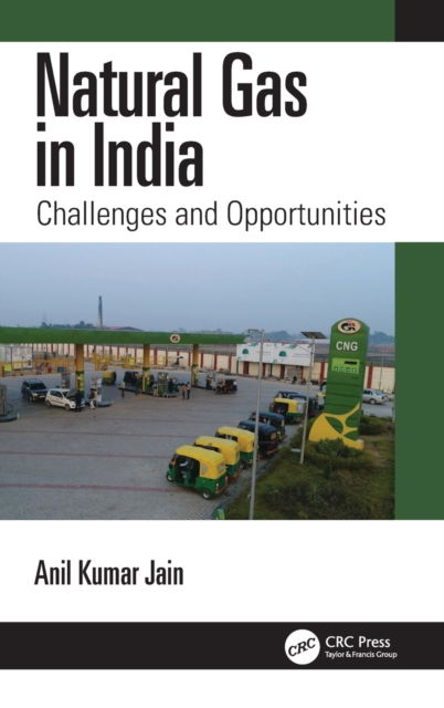 Cover for Jain, Anil Kumar (Secretary, Ministry of Coal, ND, India) · Natural Gas in India: Challenges and Opportunities (Hardcover Book) (2022)