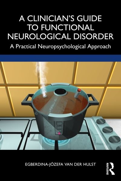 Cover for Egberdina-jozefa Van Der Hulst · A Clinician’s Guide to Functional Neurological Disorder: A Practical Neuropsychological Approach (Pocketbok) (2023)