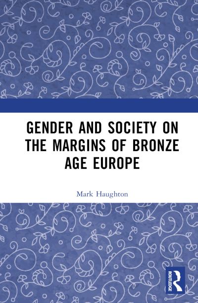 Haughton, Mark (Aarhus University, Denmark) · Gender and Society on the Margins of Bronze Age Europe (Hardcover Book) (2024)