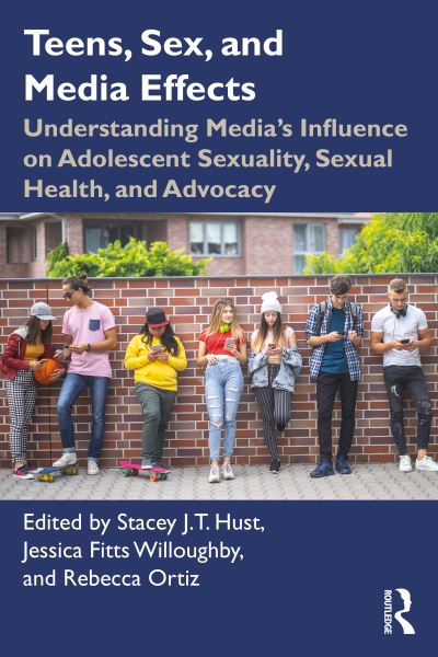 Teens, Sex, and Media Effects: Understanding Media’s Influence on Adolescent Sexuality, Sexual Health, and Advocacy (Paperback Book) (2024)