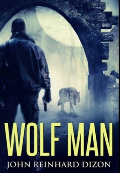 Cover for John Reinhard Dizon · Wolf Man (Hardcover Book) (2021)