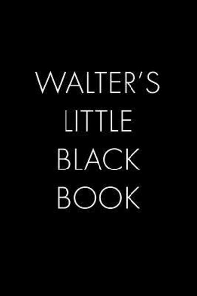 Cover for Wingman Publishing · Walter's Little Black Book : The Perfect Dating Companion for a Handsome Man Named Walter. A secret place for names, phone numbers, and addresses. (Paperback Book) (2019)