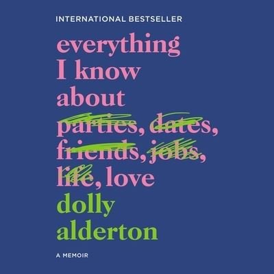 Everything I Know About Love - Dolly Alderton - Musiikki - Harpercollins - 9781094114859 - tiistai 25. helmikuuta 2020