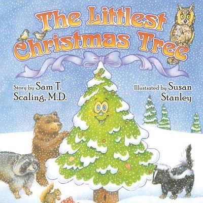 Cover for Scaling, Sam T, M D · The Littlest Christmas Tree (Paperback Book) (2021)