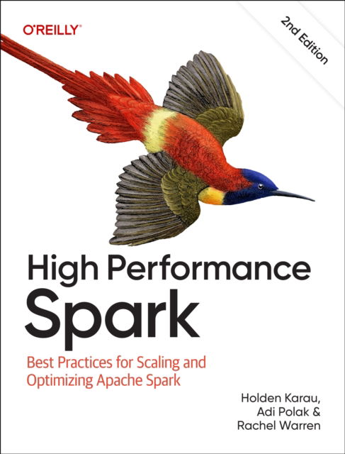 High Performance Spark: Best Practices for Scaling and Optimizing Apache Spark - Holden Karau - Kirjat - O'Reilly Media - 9781098145859 - lauantai 31. tammikuuta 2026
