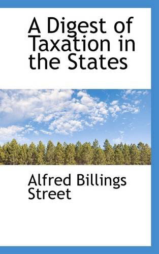 Cover for Alfred Billings Street · A Digest of Taxation in the States (Paperback Book) (2009)