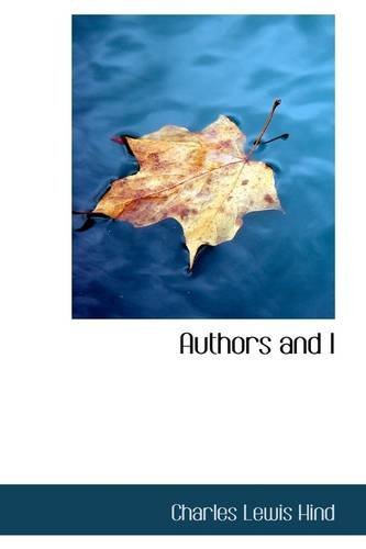 Charles Lewis Hind · Authors and I (Paperback Bog) (2009)