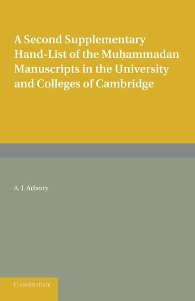 Cover for A. J. Arberry · A Second Supplementary Hand-list of the Muhammadan Manuscripts in the University and Colleges of Cambridge (Paperback Book) (2013)