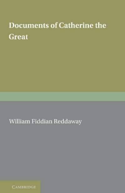Cover for W F Reddaway · Documents of Catherine the Great: The Correspondence with Voltaire and the Instruction of 1767 in the English text of 1768 (Paperback Book) (2012)