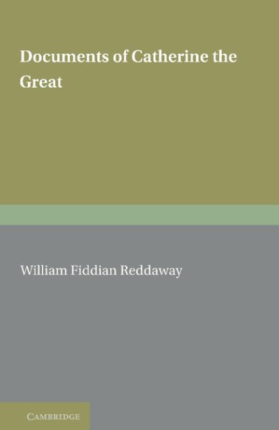 Cover for W F Reddaway · Documents of Catherine the Great: The Correspondence with Voltaire and the Instruction of 1767 in the English text of 1768 (Paperback Book) (2012)