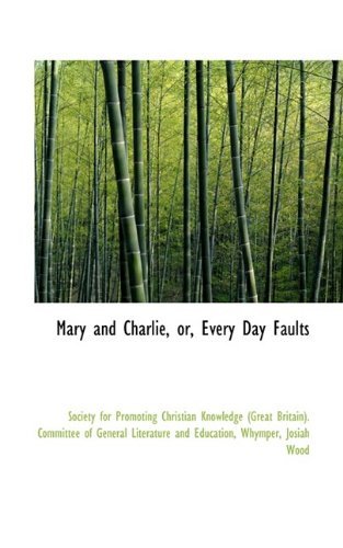 Cover for For Promoting Christian Knowledge (Great · Mary and Charlie, Or, Every Day Faults (Paperback Bog) (2009)