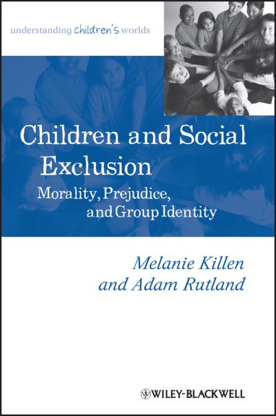Cover for Killen, Melanie (University of Maryland, USA) · Children and Social Exclusion: Morality, Prejudice, and Group Identity - Understanding Children's Worlds (Paperback Book) (2013)