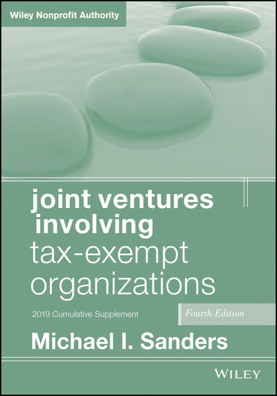 Cover for Sanders, Michael I. (The George Washington University Law School; Georgetown University Law Center) · Joint Ventures Involving Tax-Exempt Organizations, 2019 Cumulative Supplement - Wiley Nonprofit Authority (Paperback Book) (2020)