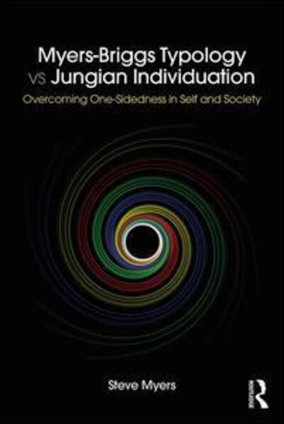 Myers-Briggs Typology vs. Jungian Individuation: Overcoming One-Sidedness in Self and Society - Steve Myers - Książki - Taylor & Francis Ltd - 9781138230859 - 16 listopada 2018